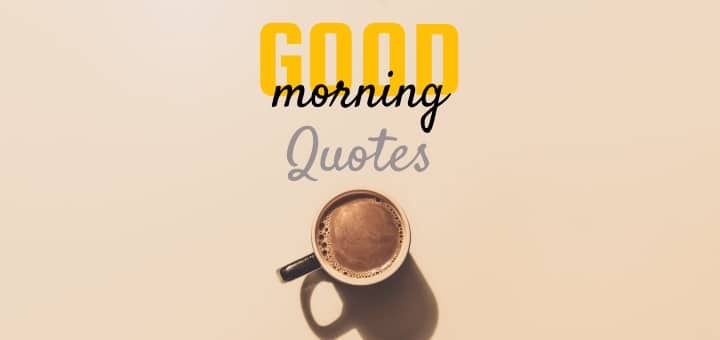 220+ Good Morning Quotes