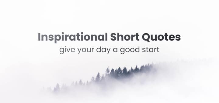 Inspirational Short Quotes: Give Your Day a Good Start