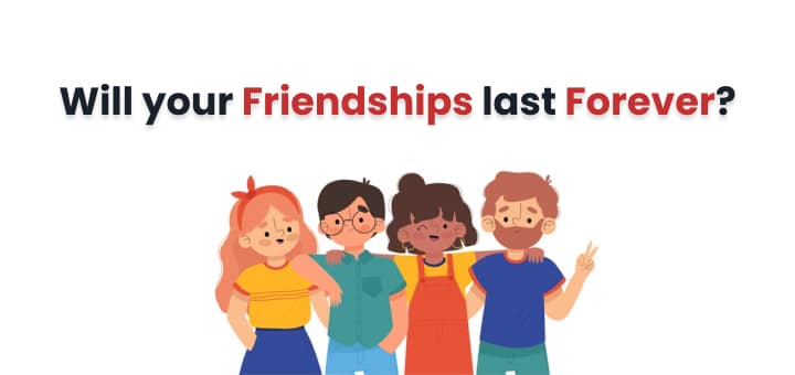 Will your Friendships last Forever?